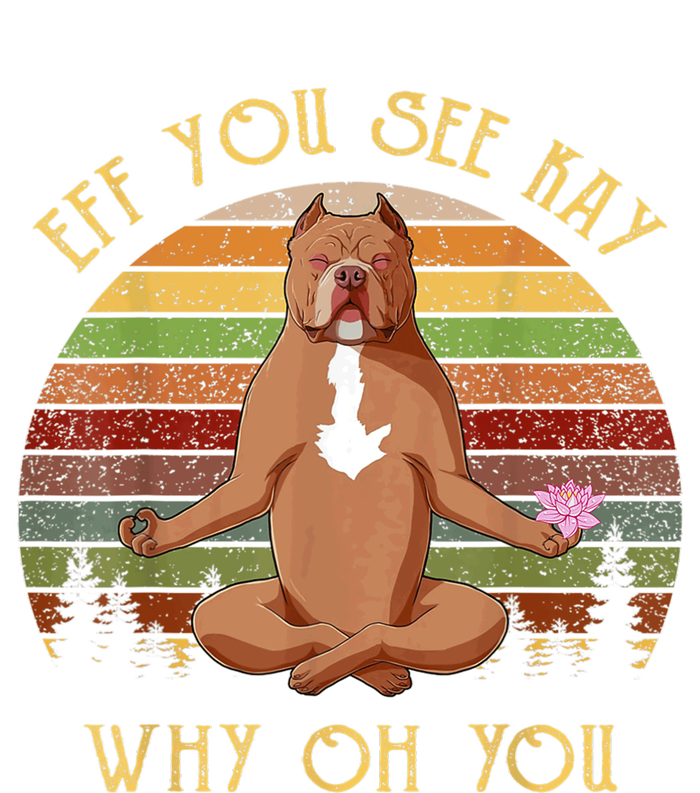 Retro Pitbull Dog Yoga Eff You See Kay Why Oh You T-Shirt