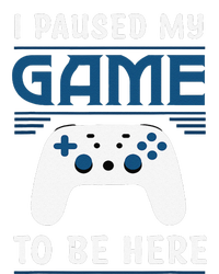 I Paused My Game To Be Here Funny Gamer Video Game T-Shirt