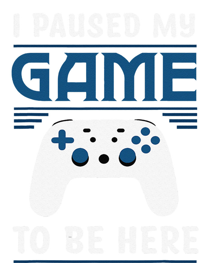 I Paused My Game To Be Here Funny Gamer Video Game T-Shirt