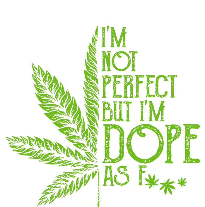 I'm Not Perfect But I'm Dope As Fuck Weed 420 Stoner Gift Women's V-Neck T-Shirt