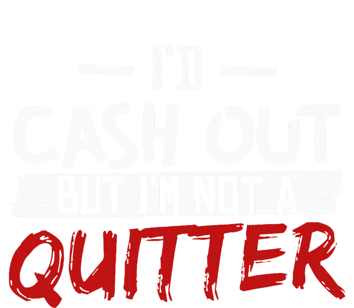 I'm Not A Quitter Funny Gift For Gambling Casino T-Shirt