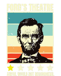 Abraham Lincoln Fords Theatre Awful Would Not Recommend T-Shirt