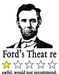 Abraham Lincoln Fords Theatre Awful Would Not Recommend T-Shirt