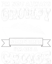 IM Not Always Grumpy Sometimes IM On A Cruise T-Shirt