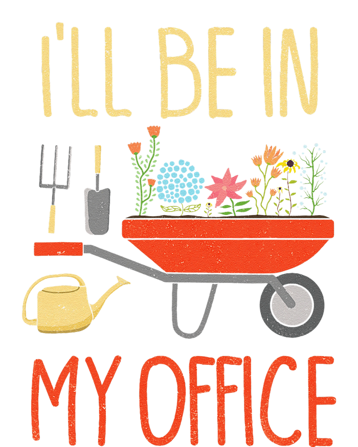 ILl Be In My Office Garden Funny Distressed Gardening T-Shirt