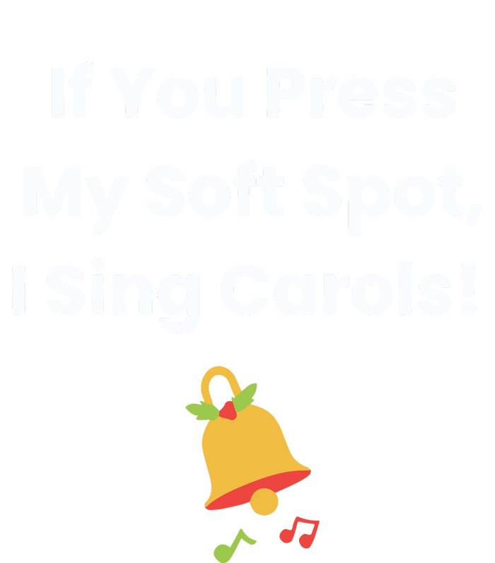 If You Press My Soft Spot I Sing Carols Canvas