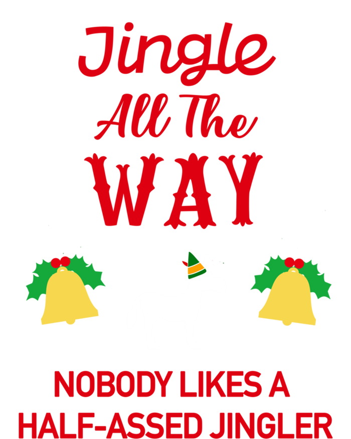 Jingle All The Way Nobody Likes A Halfassed Jingler Gift Women's V-Neck T-Shirt