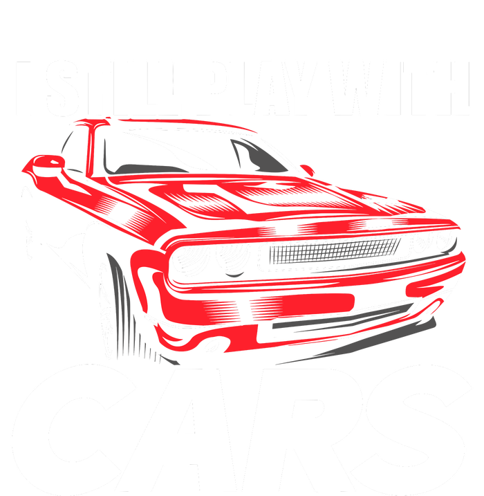 I Still Play With Cars Funny Car Guy Flat Bill Trucker Hat