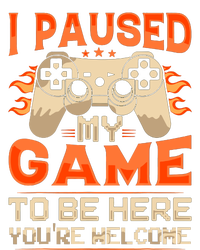 I Paused My Game To Be Here YouRe Welcome Retro Gamer Adult ChromaSoft Performance T-Shirt