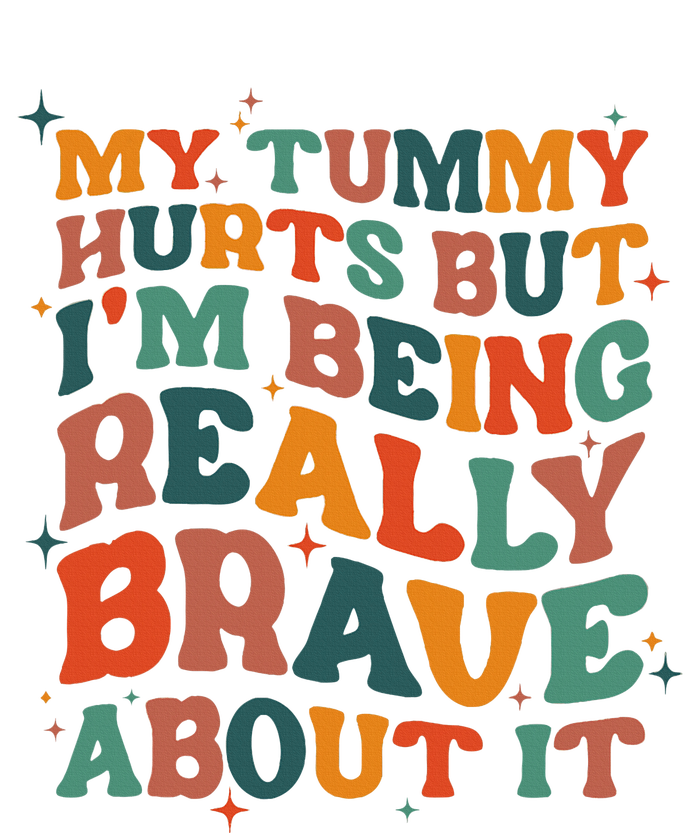 My Tummy Hurts But I'm Being Brave About It Funny meme Poster