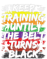 Keep Training Until The Belt Turns Black Karate Gift T-Shirt