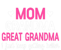 Mom Grandma Great Grandma I Just Keep Getting Better Mother Kids Long Sleeve Shirt