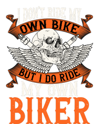 Biker I DonT Ride My Own Bike But I Do Ride My Own Biker Poster