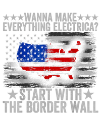 Wanna Make Everything Electric Start With The Border Wall Magnet