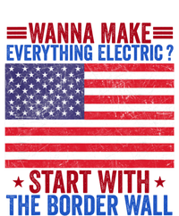 Wanna Make Everything Electric Start With The Border Wall Tall T-Shirt