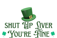 Shut Up Liver YouRe Fine St PatrickS Day T-Shirt