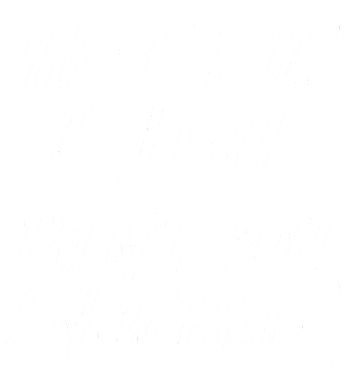 The Earth Is Flat Didnt You Know That T-Shirt