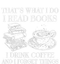 ThatS What I Do I Read Books I Drink Coffee I Forget Things Women's T-Shirt