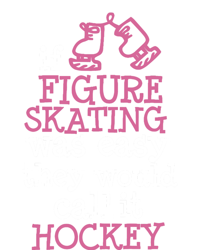 If Figure Skating Was Easy They Would Call It Hockey Snapback Five-Panel Rope Hat