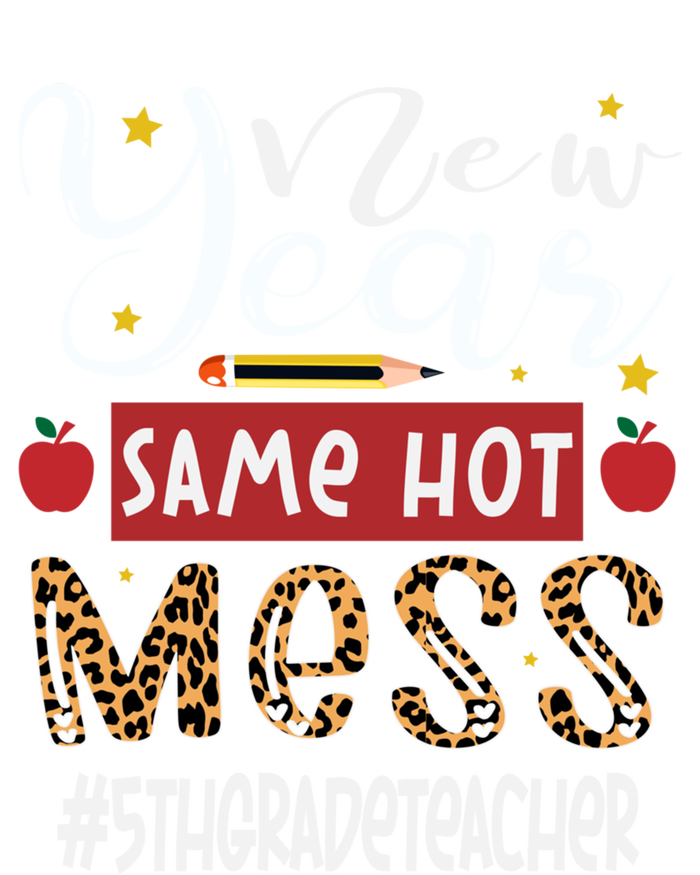 New Year Same Hot Mess 5th Grade Teacher New Year Gift T-Shirt