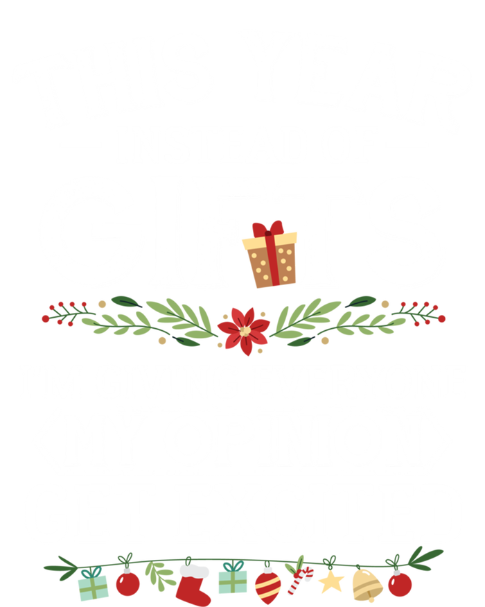 This Year Instead Of Funny Gift IM Giving Everyone My Opinion Great Gift Magnet