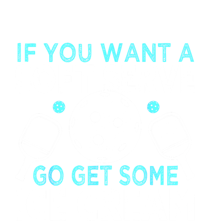 Funny Pickleball If You Want A Soft Serve Go Get Some Ice Cream Gift Women's Racerback Tank