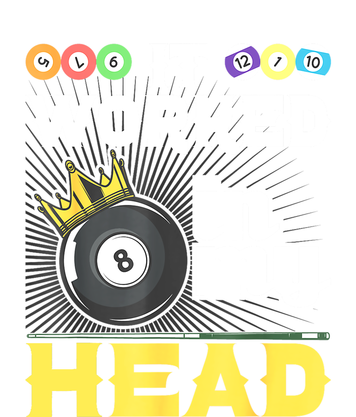 Funny 8ball Pool It Worked In My Head Billiard Player Gift T-Shirt