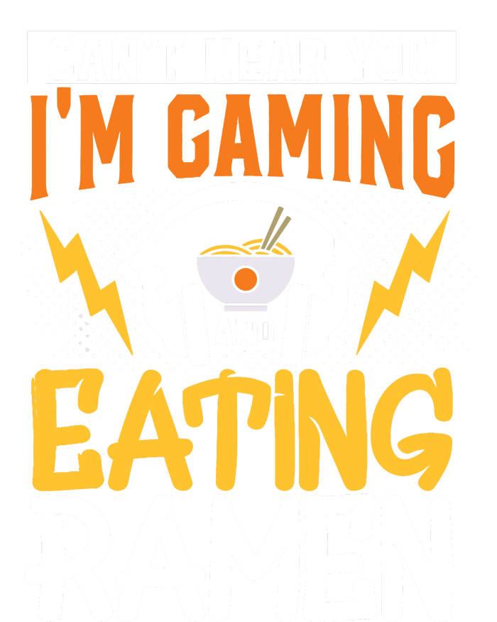 Cant Hear You Im Gaming And Eating Ra Gaming T-Shirt