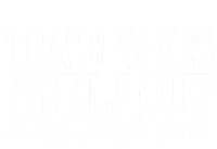 Trash Takes Itself Out Every Single Time Sarcastic T-Shirt