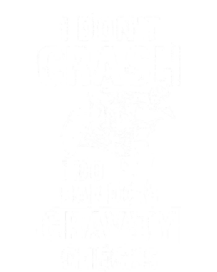 Quad Atv I Dont Crash I Do Random Gravity Checks Motor Sport T-Shirt