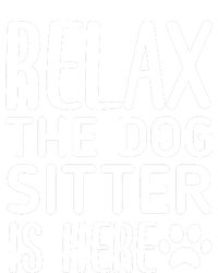 Relax The Dog Sitter Is Here Funny Dogs Sitting Quote T-Shirt