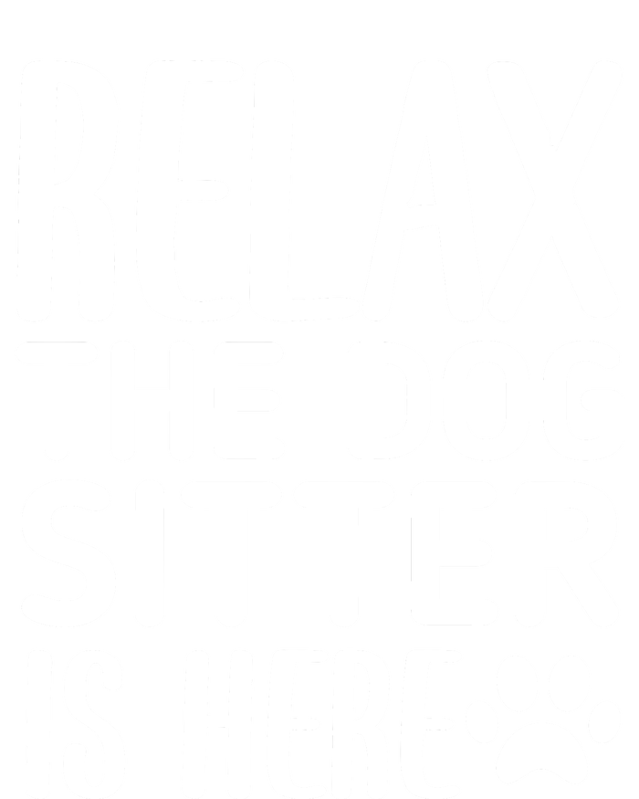 Relax The Dog Sitter Is Here Funny Dogs Sitting Quote T-Shirt