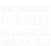 IM Not Responsible For What My Face Does When You Talk Ladies Long Sleeve Shirt