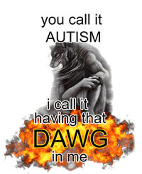 You Call It Autism I Call It Having That Dawg In Me Alpha Kids Long Sleeve Shirt