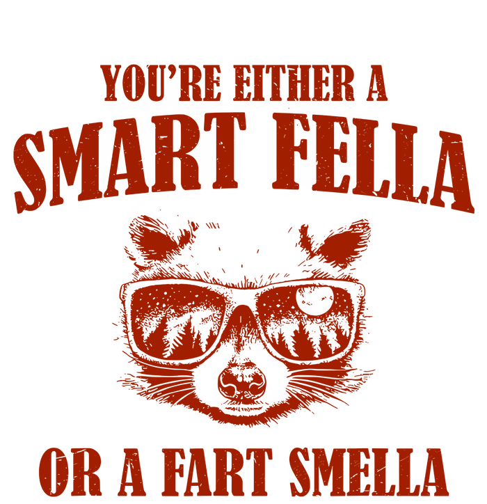 YouRe Either A Smart Fella Or A Fart Smella T-Shirt