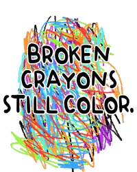 Broken Crayons Still Color Mental Health Awareness Supporter Women's T-Shirt