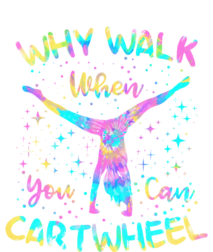 Why Walk When You Can Cartwheel Gymnast Gymnastic Tumbling  T-Shirt