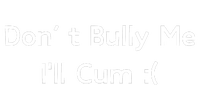 Dont Bully Me Funny Meme T-Shirt