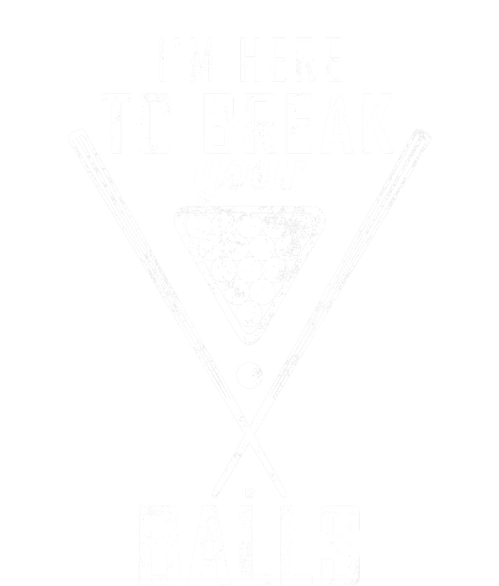 Funny Cue Stick I Am Here To Break Your Balls Sarcastic Billiards Gift Women's V-Neck T-Shirt