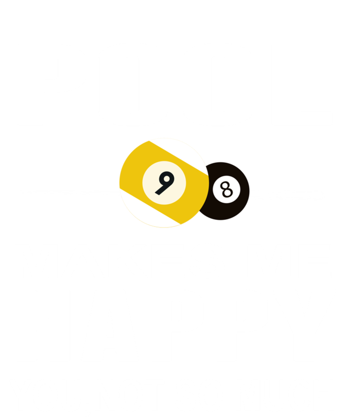 Funny Billiards Gift Pool Makes Me Happy You Not So Much Cute Gift T-Shirt