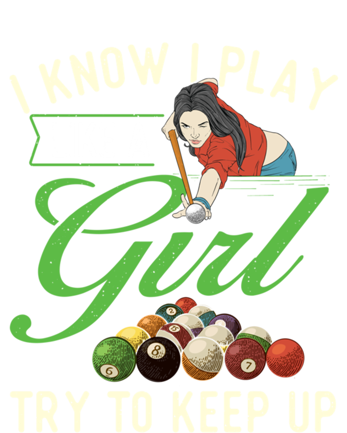 I Know I Play Like A Female Billiard Pool Player Gift T-Shirt