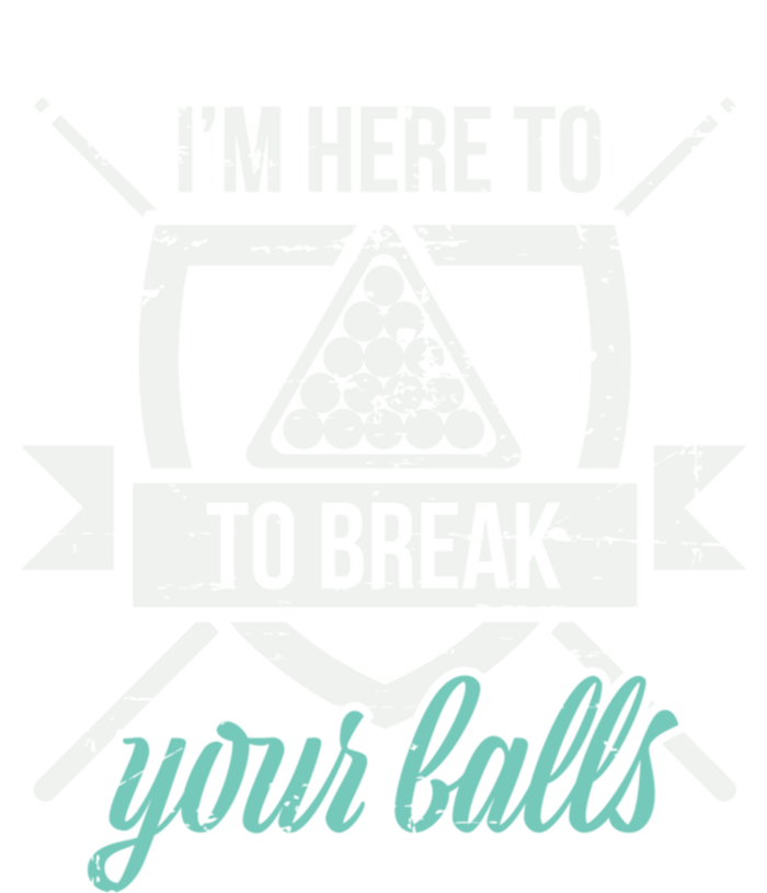 IM Here To Break Your Balls Pool Billiards Quotes Snooker Gift Ladies Long Sleeve Shirt