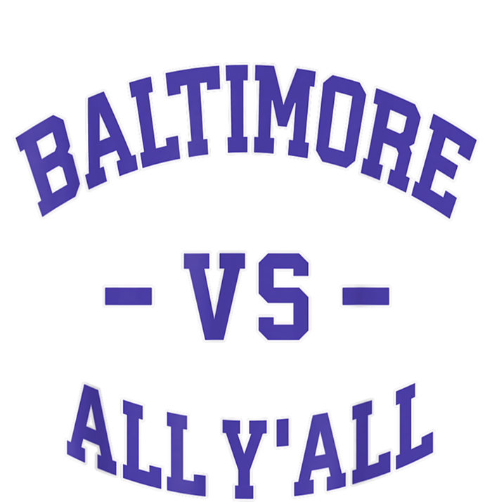 Baltimore Vs All YAll Funny Baltimore T-Shirt