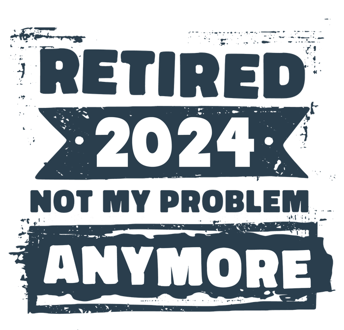 Retired 2024 Not My Problem Anymore T-Shirt