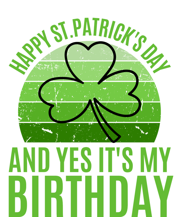 Happy St Patricks Day And Yes ItS My Birthday Premium T-Shirt