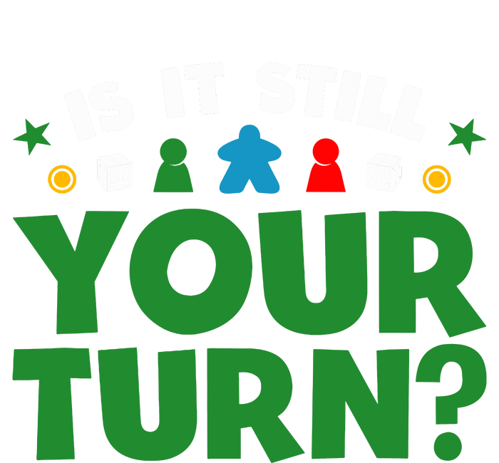 Board Game Funny Game Night Is It Still Your Turn? T-Shirt