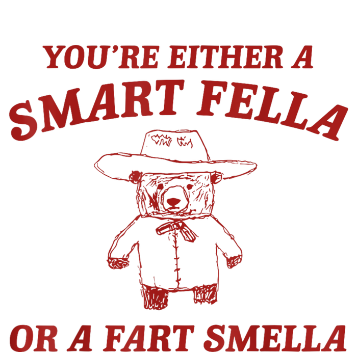 YouRe Either A Smart Fella Or A Fart Smella T-Shirt