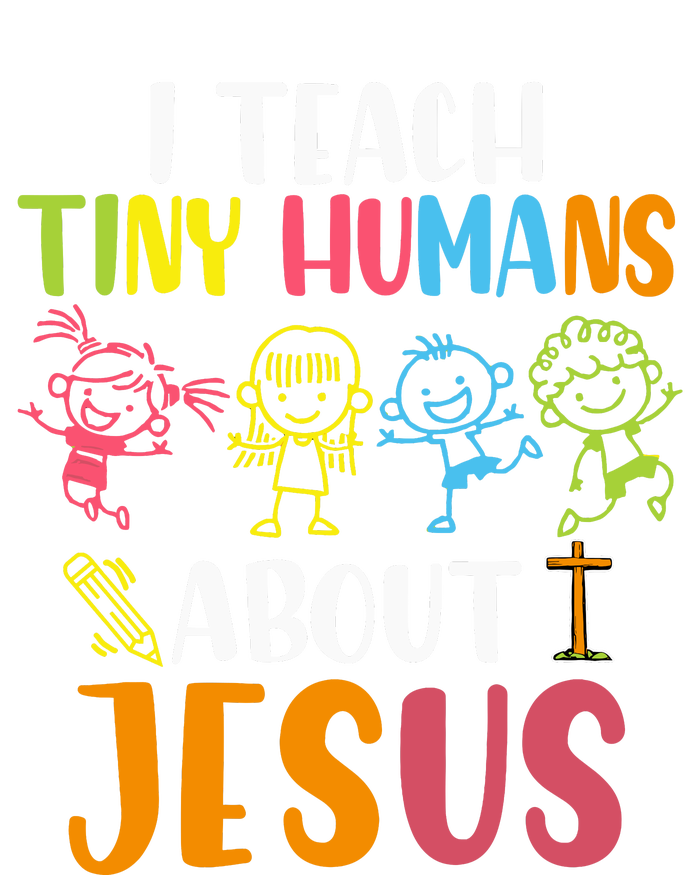 I Teach Tiny Humans About Jesus Design Teacher T-Shirt