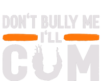 DonT Bully Me ILl Come Dont Bully Me Ill Come T-Shirt