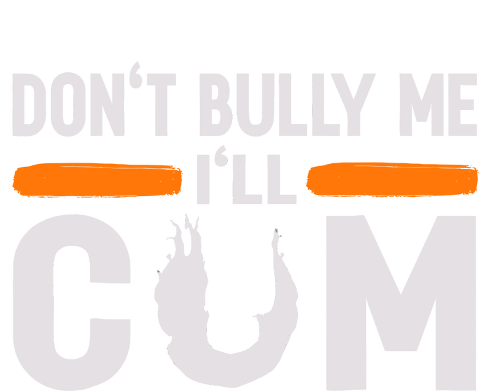 DonT Bully Me ILl Come Dont Bully Me Ill Come T-Shirt